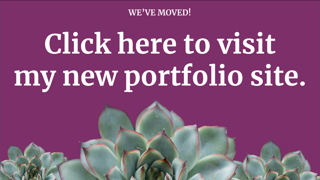 Decorative image reads: We've moved! Click here to visit my new portfolio site. 